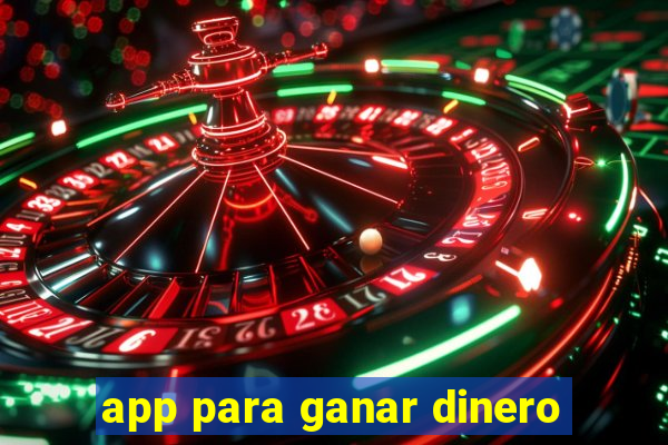 app para ganar dinero